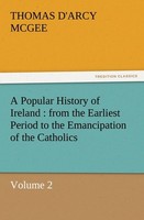 A Popular History Of Ireland : From The Earliest Period To The Emancipation ...