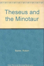 Theseus and the Minotaur - Baxter, Robert|Naden, Corinne J. - Good - See con...