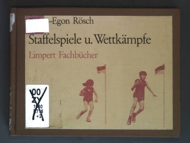 Staffelspiele und Wettkämpfe. Rösch, Heinz-Egon: