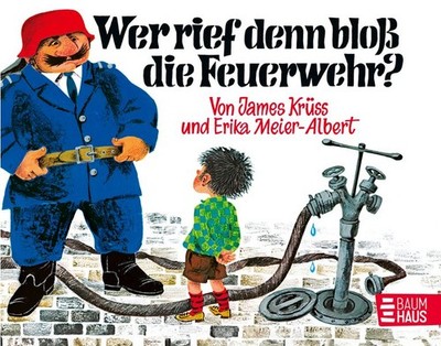 Wer rief denn bloß die Feuerwehr | James Krüss | deutsch