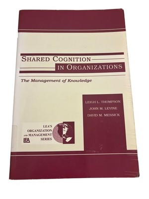 Shared Cognition in Organizations Thompson Levine Messick 1999 LEA