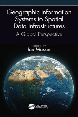 Geographic Information Systems to Spatial Data Infrastructures: A Global Perspec