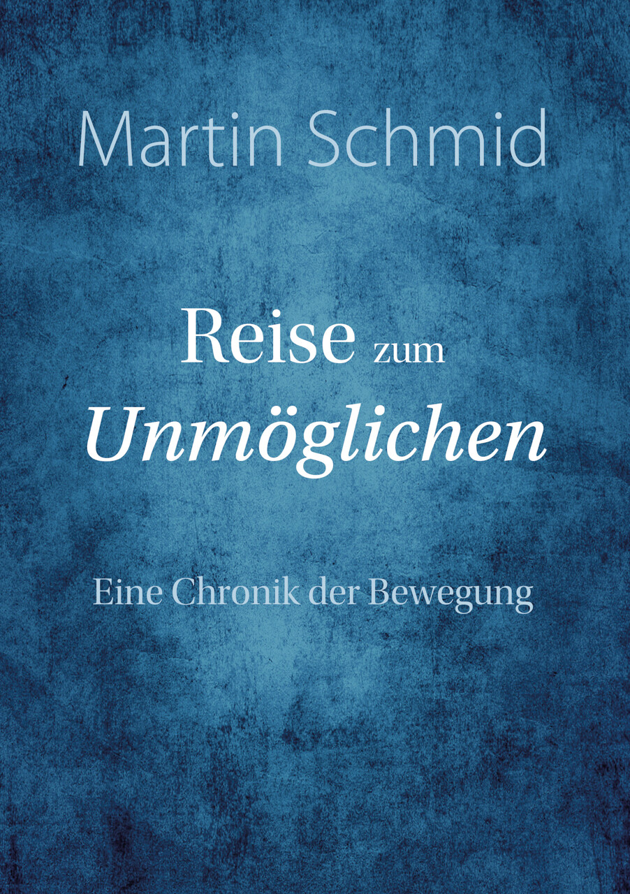 Thumbnail - Martin Schmid / Reise Zum Unmöglichen