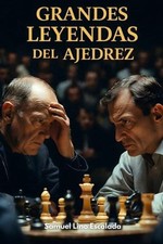 Grandes leyendas del ajedrez: De Morphy a Gukesh: La Historia ?pica de l...