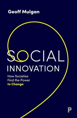 Social Innovation | Geoff Mulgan | How Societies Find the Power to Change | Buch