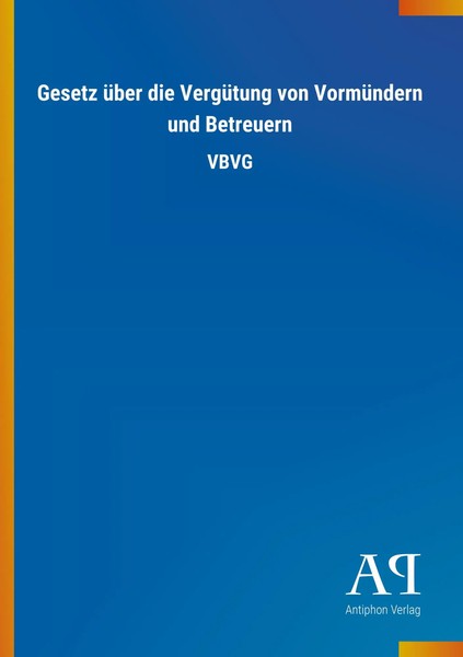 Antiphon Verlag | Gesetz üBer Die VergüTung Von VormüNdern Und Betreuern | Buch-image