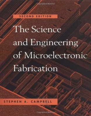 THE SCIENCE AND ENGINEERING OF MICROELECTRONIC FABRICATION By Stephen A. NEW