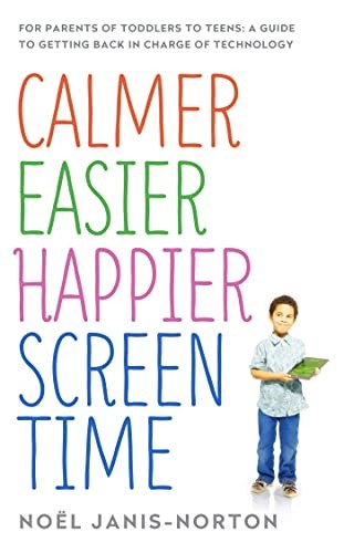 Calmer Easier Happier Screen Time: For parents of toddlers to  .