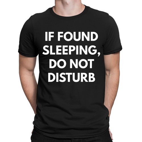 If Found Sleeping Do Not Disturb Funny Quote Joke Novelty Mens T-Shirts Top #DNE - Picture 2 of 3