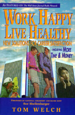 Work Happy Live Healthy: New Solutions for Career Satisfaction Including  - GOOD