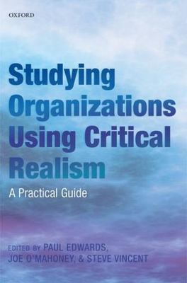 Studying Organizations Using Critical Realism : A Practical Guide, Hardcover ...