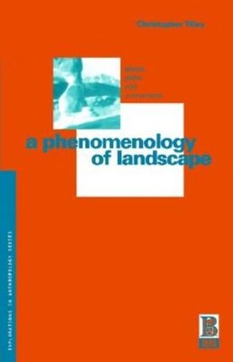 A Phenomenology Of Landscape: Places, Paths And Monuments