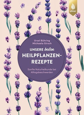Ursel Bühring Unsere besten Heilpflanzenrezepte