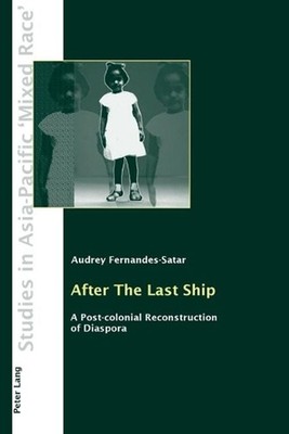 After The Last Ship: A Post-colonial Reconstruction of Diaspora by Audrey Fernan