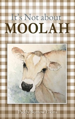 Paddy Burrow Elkins It's Not about MOOLAH (Taschenbuch)
