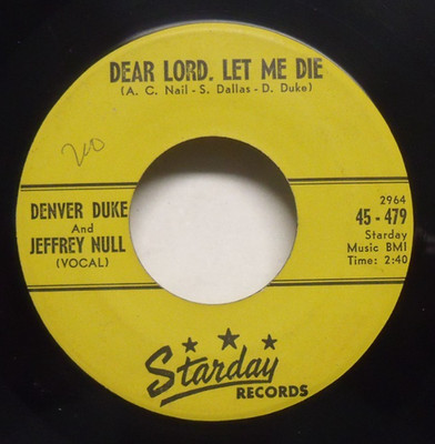 Denver Duke & Jeffrey Null - Dear Lord, Let Me Die - 1959 Starday Country 45