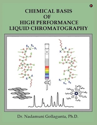 Chemical Basis of High Performance Liquid Chromatography by Dr Nadamuni Gollagun
