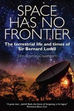 Space Has No Frontier: The Terrestrial Life and Times... by John Bromely-Davenpo