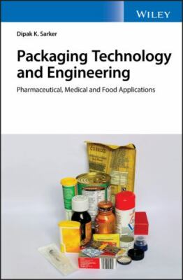 Packaging Technology and Engineering : Pharmaceutical, Medical and Food Appli...