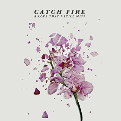 Catch Fire : Love That I Still Miss CD (2017) ***NEW*** 