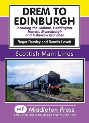 Drem to Edinburgh: Including Gullane, Haddington, Trane - Hardback NEW Darsley,