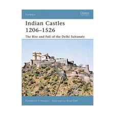 Osprey Fortress  Indian Castles 1206-1526 - The Rise and Fall of the Delhi VG+