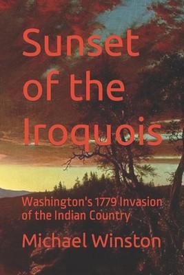 Sunset of the Iroquois by Michael Winston Paperback Book