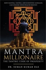 Mantra Millionaire - The Tantric Code of Prosperity - How Mantra, Tantra and Sci