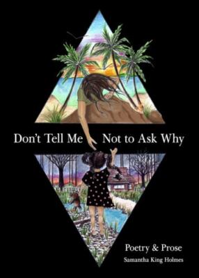 Don't Tell Me Not to Ask Why: Poetry & Pro- 1524851337, paperback, Samantha King