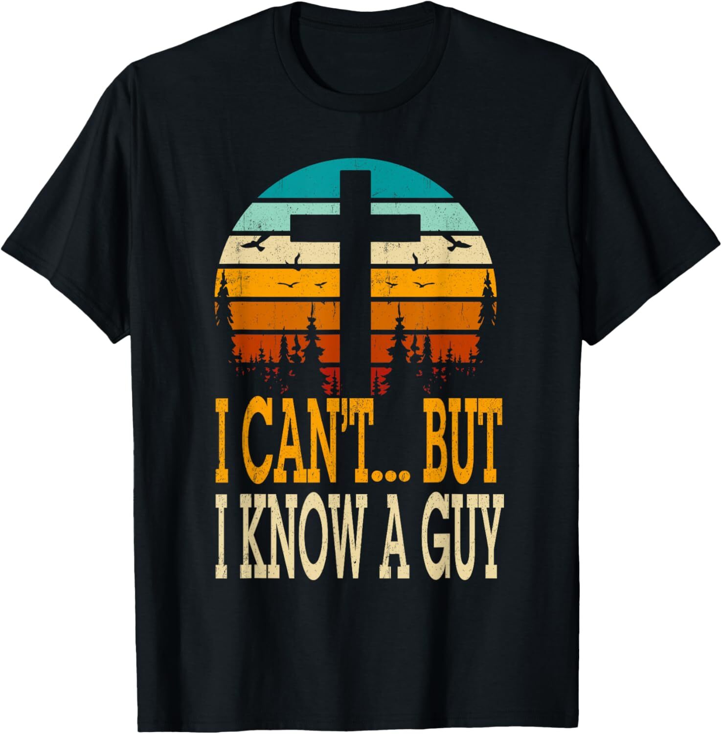 I Cant But I Know A Guy Jesus Cross Religious Christian T-Shirt Hoodie