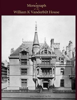 Eine Monographie des William K. Vanderbilt Hauses von Jv Van Pelt, Jv Van Pelt, Br...