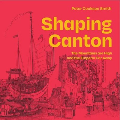 Peter Cookson Smith | Shaping Canton | Taschenbuch | Englisch (2023)