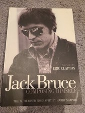 Jack Bruce Composing Himself The Authorized Biography by Harry Shapiro Hardcover Jack Bruce Composing Himself The Authorized Biography by Harry Shapiro Hardcover