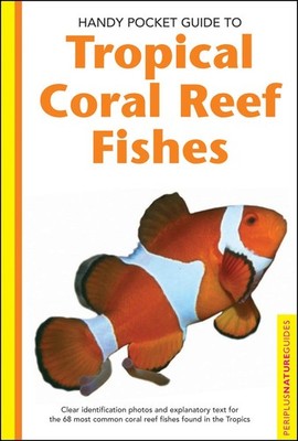 Handy Pocket Guide to Tropical Coral Reef Fishes (Handy Pocket Guides), Allen, G