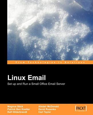 Linux Email: Set Up and Run a Small Office Email Server By David