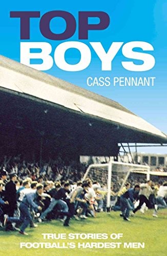 Top Boys: True Stories of Football's Hardest Men-Cass Pennant