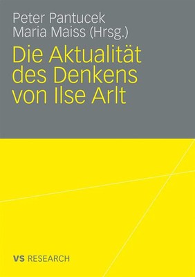 Maria Maiss (u. a.) | Die Aktualität des Denkens von Ilse Arlt | Taschenbuch