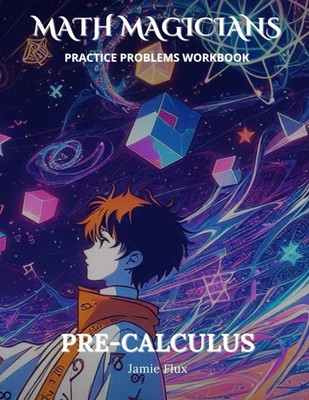 Pre-Calculus Practice Problems Workbook: 600+ Pre-Calculus Practice Problems...
