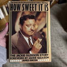 HOW SWEET IT IS: THE JACKIE GLEASON STORY By James Bacon 1st Edition HC/Dj 