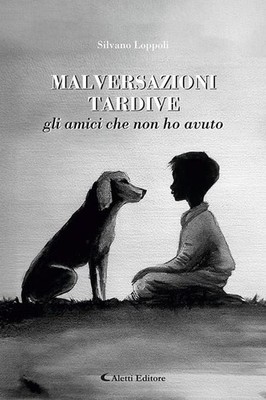 Silvano Loppoli Malversazioni tardive. Gli amici che n (Taschenbuch) (US IMPORT)