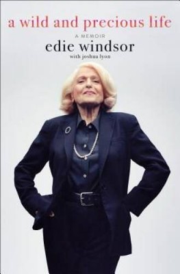 A Wild and Precious Life: A Memoir - Hardcover By Windsor, Edie - VERY GOOD