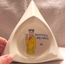 Vintage Crown Victorian "Smoking is my choice...so" Triangular Porcelain Ashtray