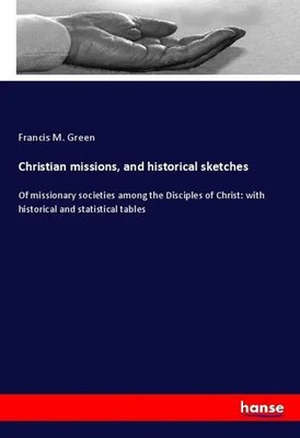 Francis M. Green | Christian missions, and historical sketches | Taschenbuch