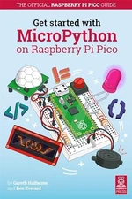 Get Started with MicroPython on Raspberry Pi Pico: The Official Raspberry Pi Pi