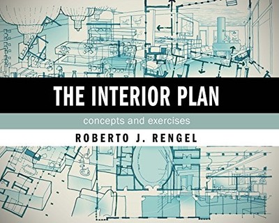 The Interior Plan: Concepts and Exe..., Roberto J. Reng