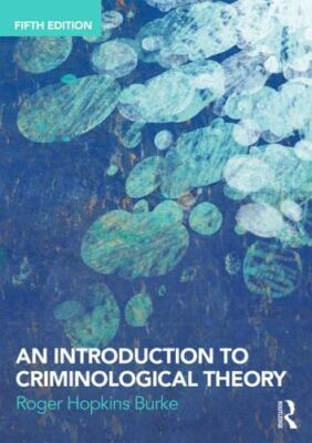 An Introduction to Criminological Theory by Hopkins Burke, Roger