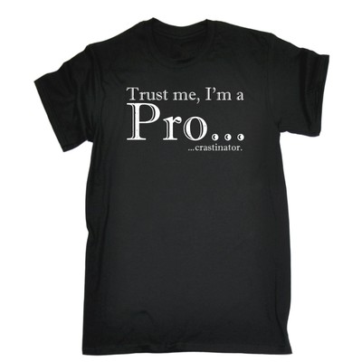 Trust Me Im A Pro Crastinator T-SHIRT Procrastinator Tomorrhumor Geburtstagsgeschenk