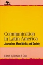 Communication in Latin America: Journalism, Mass Media, and Society (Jaguar Book