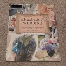 The Handcrafted Wedding : 340 Fun and Imaginative Handcrafted Way