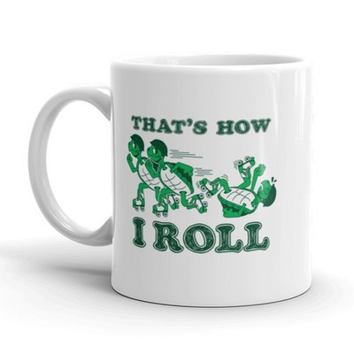 That's How I Roll Coffee Mug Funny Turtles Ceramic Cup - 11oz